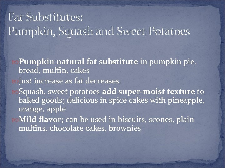 Fat Substitutes: Pumpkin, Squash and Sweet Potatoes Pumpkin natural fat substitute in pumpkin pie,