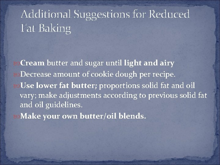 Additional Suggestions for Reduced Fat Baking Cream butter and sugar until light and airy