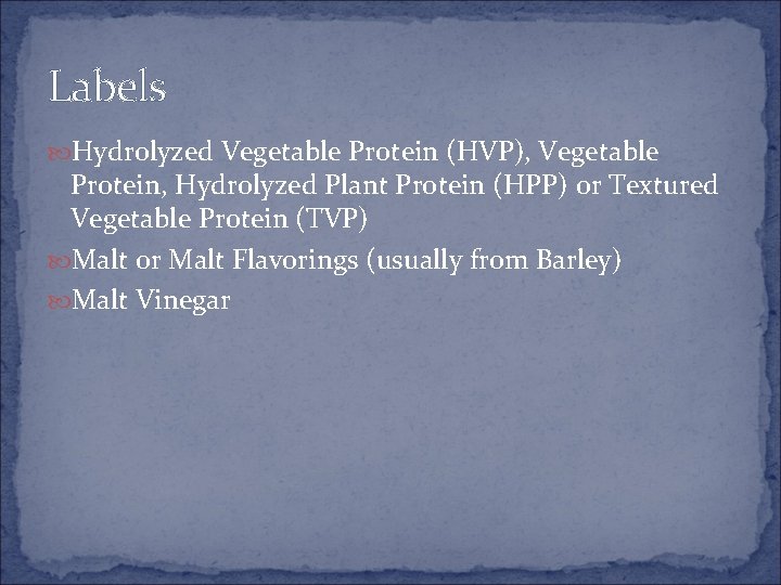 Labels Hydrolyzed Vegetable Protein (HVP), Vegetable Protein, Hydrolyzed Plant Protein (HPP) or Textured Vegetable