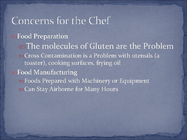 Concerns for the Chef Food Preparation The molecules of Gluten are the Problem Cross