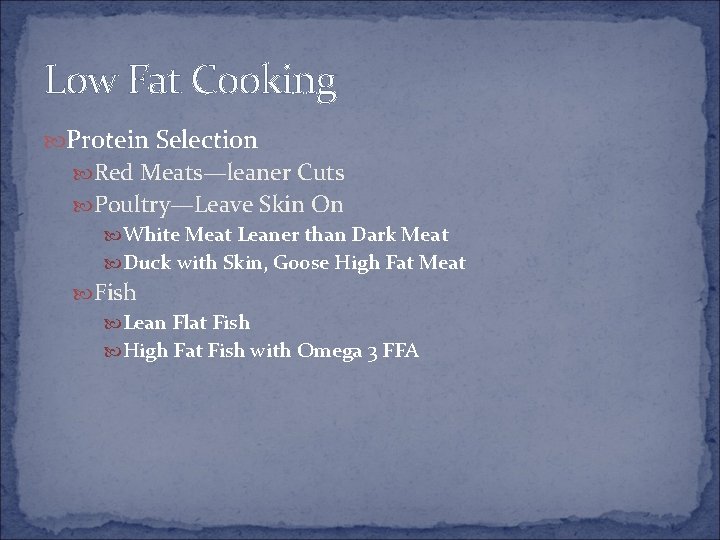 Low Fat Cooking Protein Selection Red Meats—leaner Cuts Poultry—Leave Skin On White Meat Leaner