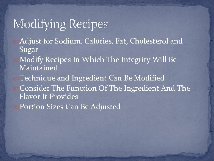 Modifying Recipes Adjust for Sodium, Calories, Fat, Cholesterol and Sugar Modify Recipes In Which