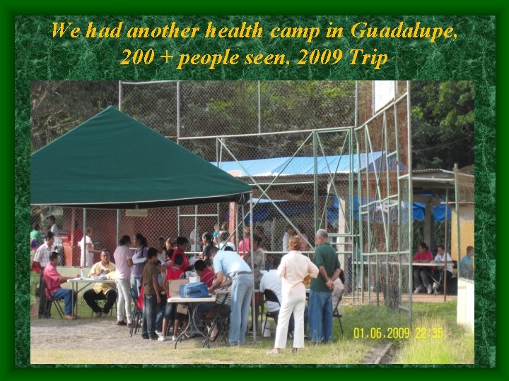 We had another health camp in Guadalupe, 200 + people seen, 2009 Trip 