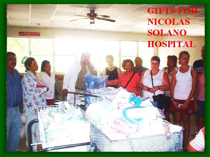 GIFTS FOR NICOLAS SOLANO HOSPITAL 