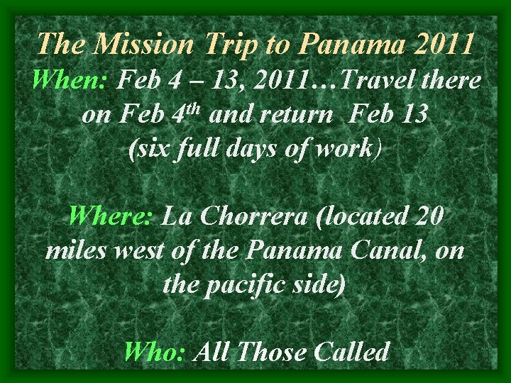 The Mission Trip to Panama 2011 When: Feb 4 – 13, 2011…Travel there on