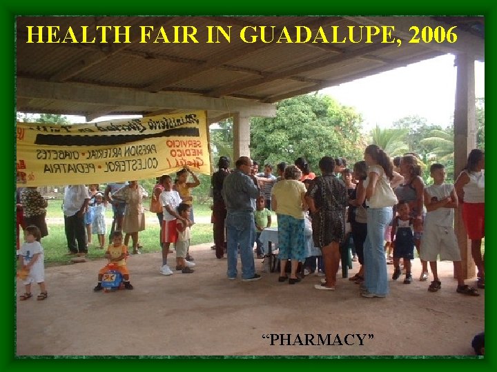 HEALTH FAIR IN GUADALUPE, 2006 “PHARMACY” 