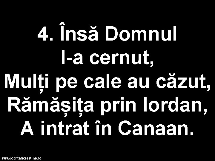 4. Însă Domnul I-a cernut, Mulți pe cale au căzut, Rămășița prin Iordan, A