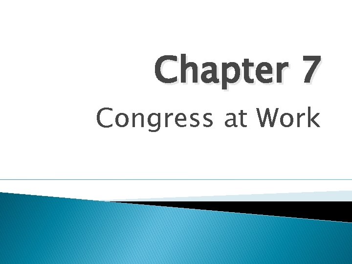 Chapter 7 Congress at Work 