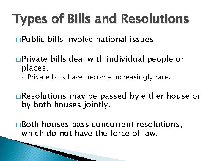 Types of Bills and Resolutions � Public bills involve national issues. � Private places.