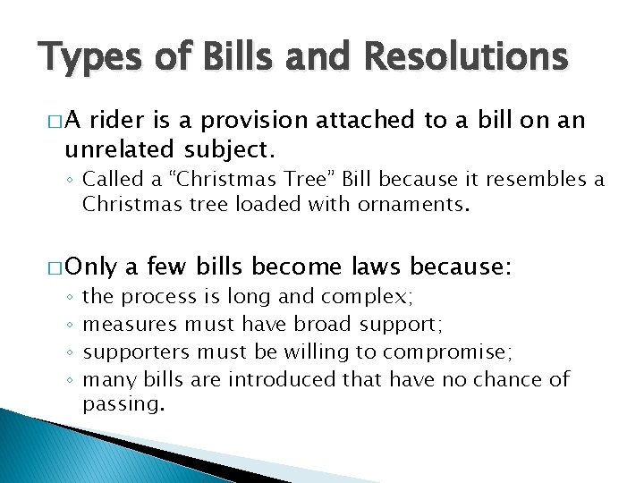 Types of Bills and Resolutions �A rider is a provision attached to a bill