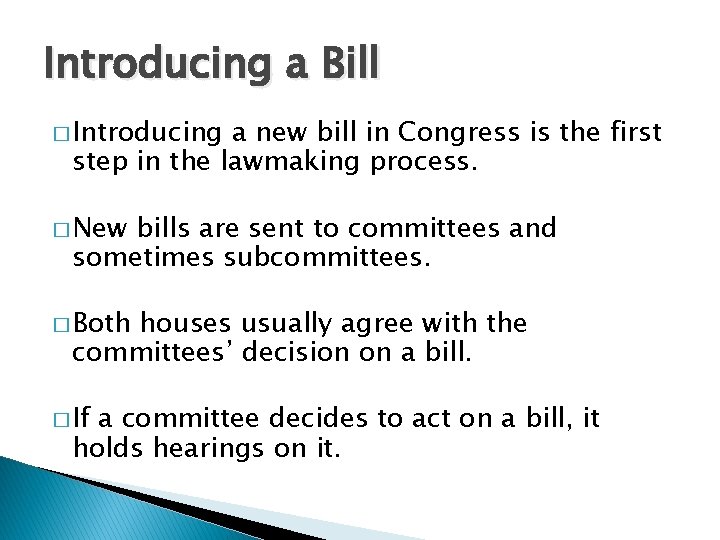 Introducing a Bill � Introducing a new bill in Congress is the first step