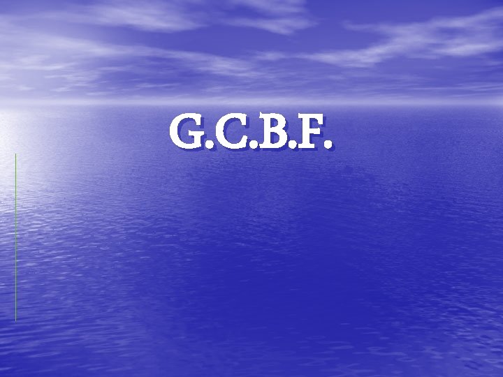 G. C. B. F. 