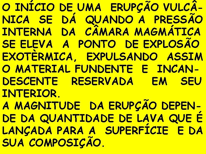 O INÍCIO DE UMA ERUPÇÃO VULC NICA SE DÁ QUANDO A PRESSÃO INTERNA DA