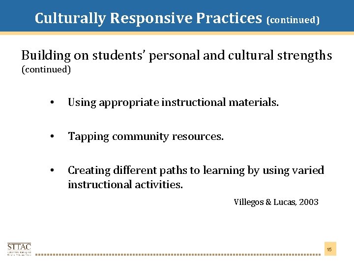 Culturally Responsive Practices (continued) Title Goes Here Building on students’ personal and cultural strengths