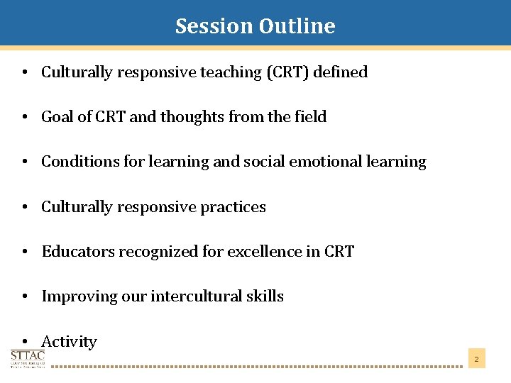 Session Outline Title Goes Here • Culturally responsive teaching (CRT) defined • Goal of