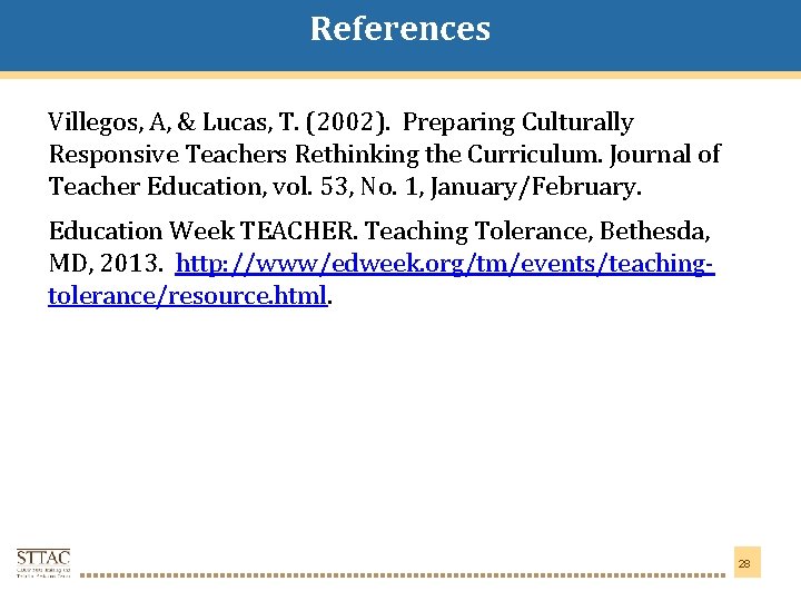 References Title Goes Here Villegos, A, & Lucas, T. (2002). Preparing Culturally Responsive Teachers