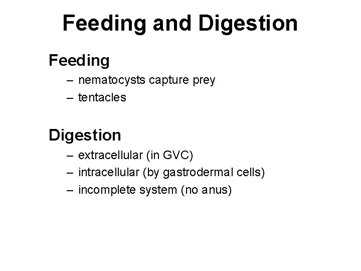 Feeding and Digestion Feeding – nematocysts capture prey – tentacles Digestion – extracellular (in