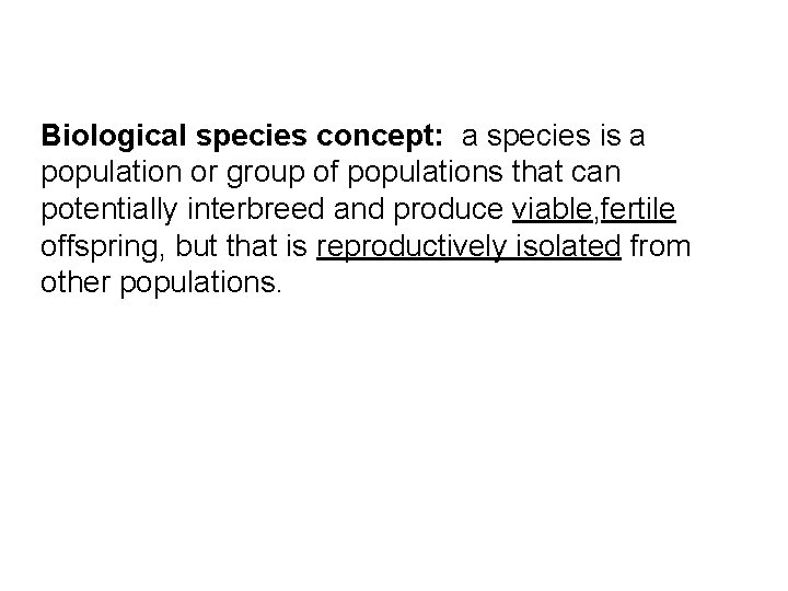 Biological species concept: a species is a population or group of populations that can