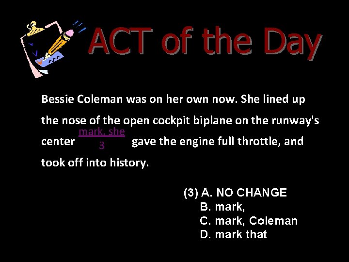 ACT of the Day Bessie Coleman was on her own now. She lined up ACT of the Day Bessie Coleman was on her own now. She lined up