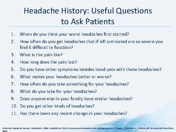Headache History: Useful Questions to Ask Patients 1. When do you think your worst Headache History: Useful Questions to Ask Patients 1. When do you think your worst