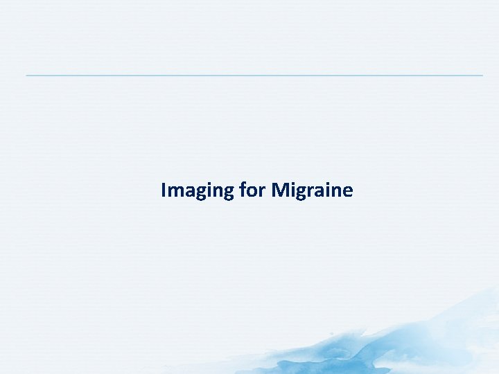 Imaging for Migraine Imaging for Migraine