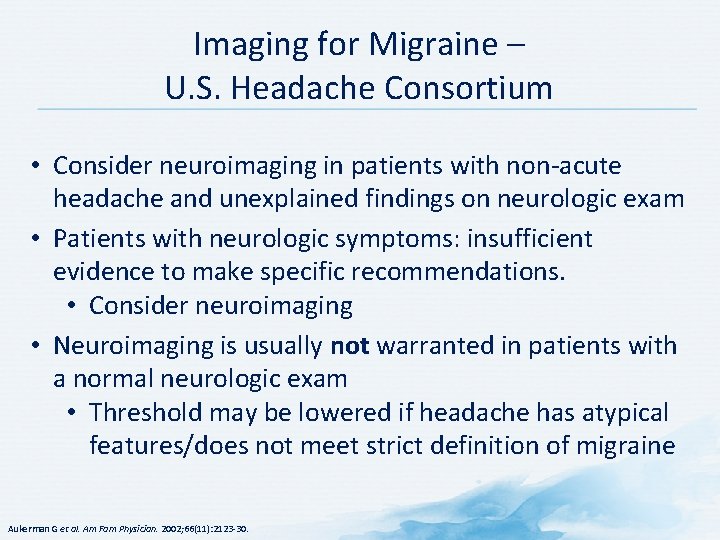 Imaging for Migraine – U. S. Headache Consortium • Consider neuroimaging in patients with Imaging for Migraine – U. S. Headache Consortium • Consider neuroimaging in patients with