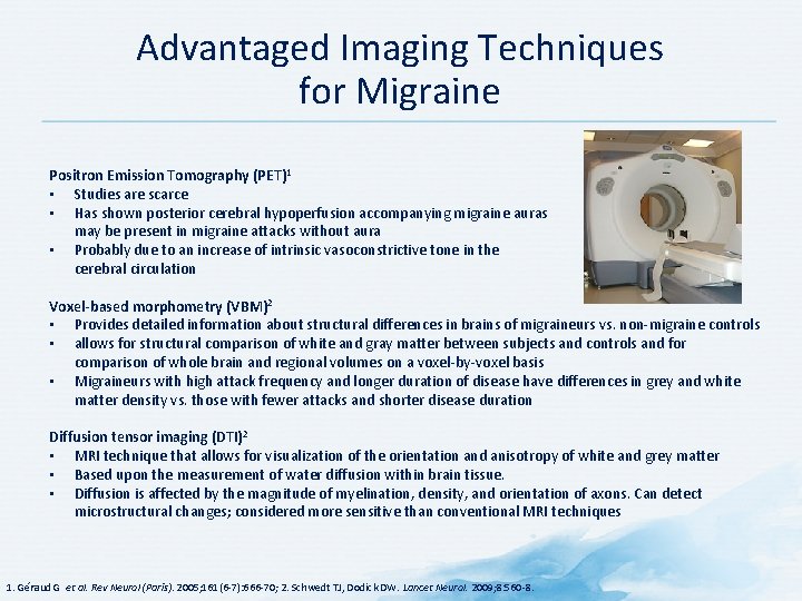 Advantaged Imaging Techniques for Migraine Positron Emission Tomography (PET)1 • Studies are scarce • Advantaged Imaging Techniques for Migraine Positron Emission Tomography (PET)1 • Studies are scarce •