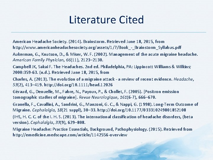 Literature Cited American Headache Society. (2014). Brainstorm. Retrieved June 18, 2015, from http: //www. Literature Cited American Headache Society. (2014). Brainstorm. Retrieved June 18, 2015, from http: //www.