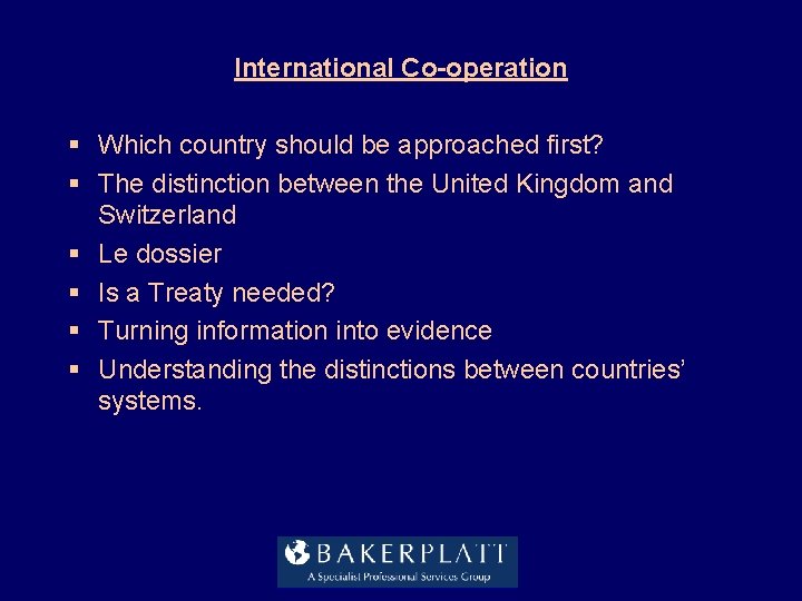 International Co-operation § Which country should be approached first? § The distinction between the International Co-operation § Which country should be approached first? § The distinction between the