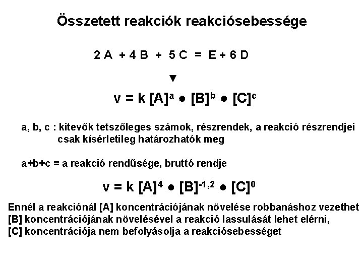 Összetett reakciók reakciósebessége 2 A +4 B + 5 C = E+6 D ▼