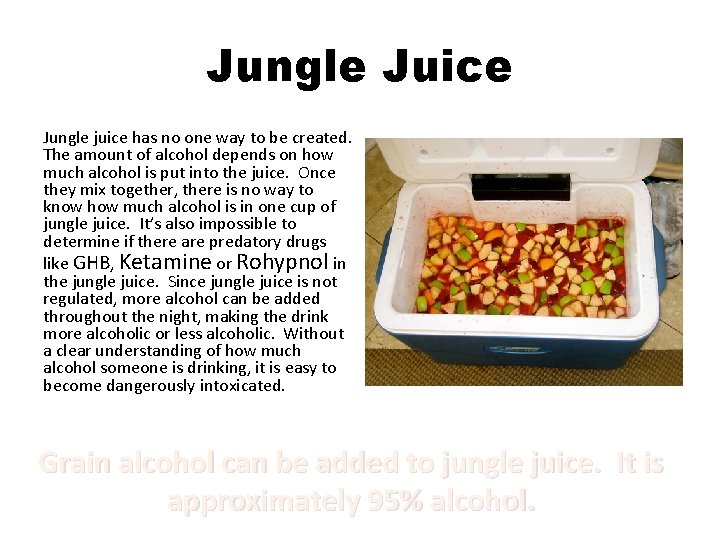 Jungle Juice Jungle juice has no one way to be created. The amount of