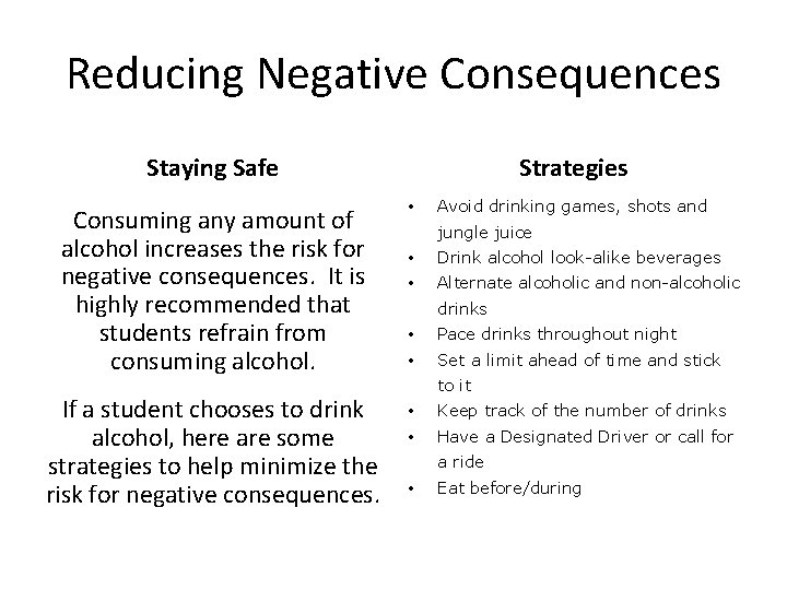 Reducing Negative Consequences Staying Safe Consuming any amount of alcohol increases the risk for