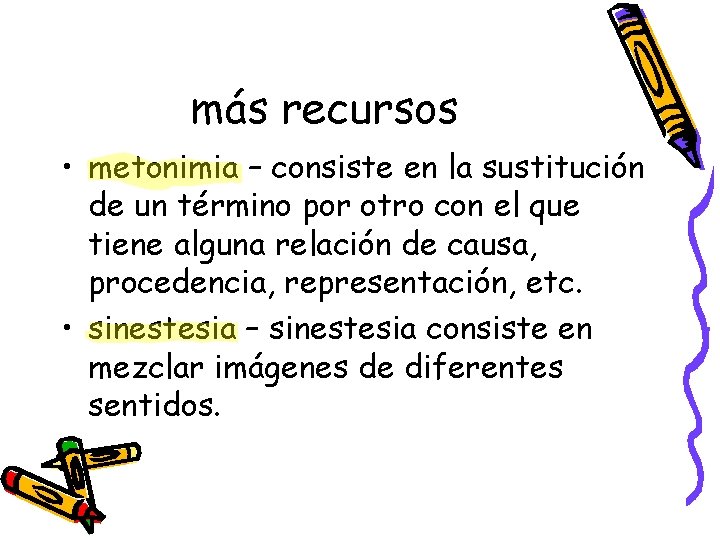 más recursos • metonimia – consiste en la sustitución de un término por otro