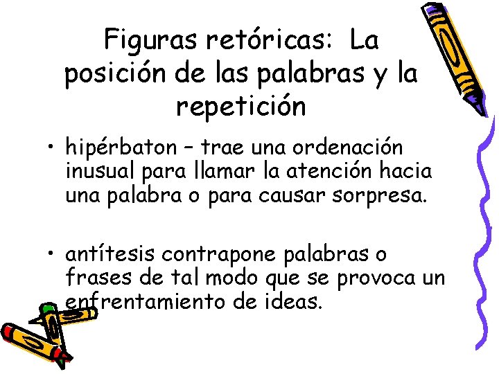 Figuras retóricas: La posición de las palabras y la repetición • hipérbaton – trae