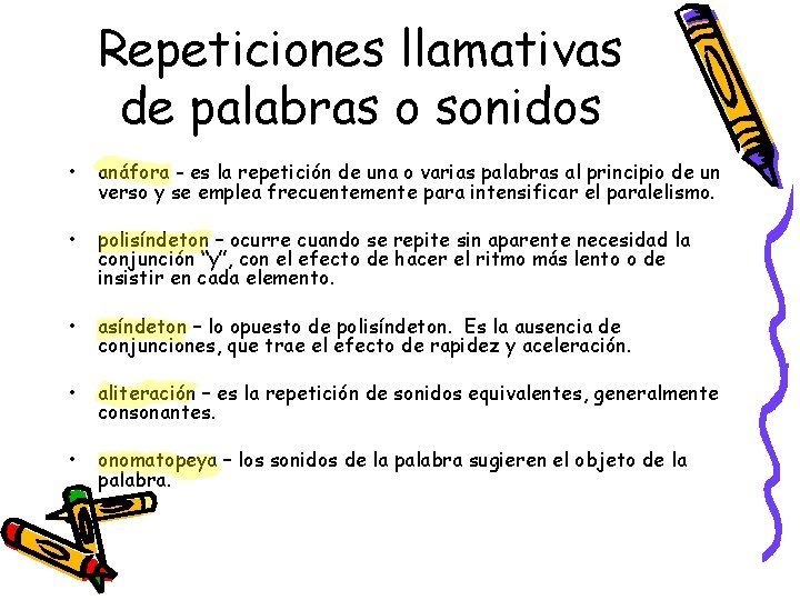 Repeticiones llamativas de palabras o sonidos • anáfora - es la repetición de una