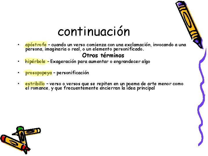 continuación • apóstrofe – cuando un verso comienza con una exclamación, invocando a una