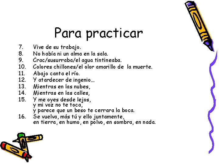 Para practicar 7. 8. 9. 10. 11. 12. 13. 14. 15. 16. Vive de