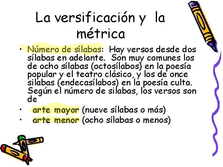 La versificación y la métrica • Número de sílabas: Hay versos desde dos sílabas