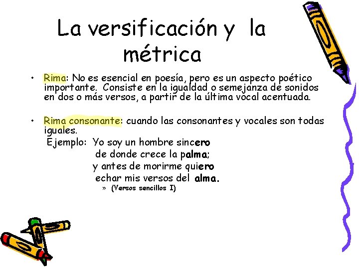 La versificación y la métrica • Rima: No es esencial en poesía, pero es