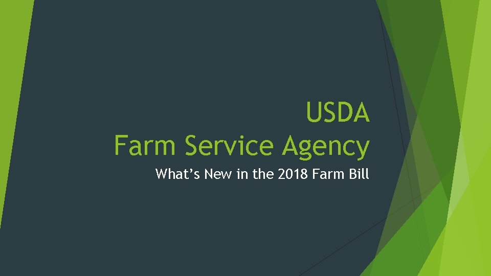 USDA Farm Service Agency What’s New in the 2018 Farm Bill 