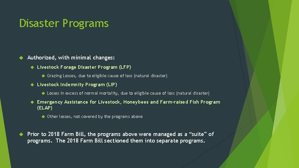 Disaster Programs Authorized, with minimal changes: Livestock Forage Disaster Program (LFP) Grazing Losses, due