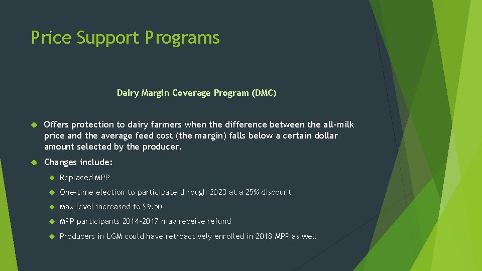 Price Support Programs Dairy Margin Coverage Program (DMC) Offers protection to dairy farmers when