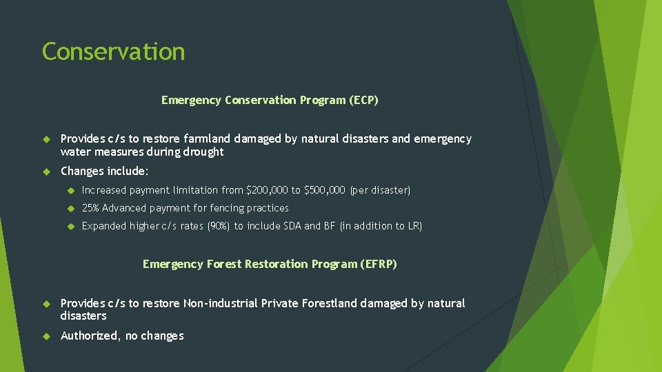 Conservation Emergency Conservation Program (ECP) Provides c/s to restore farmland damaged by natural disasters