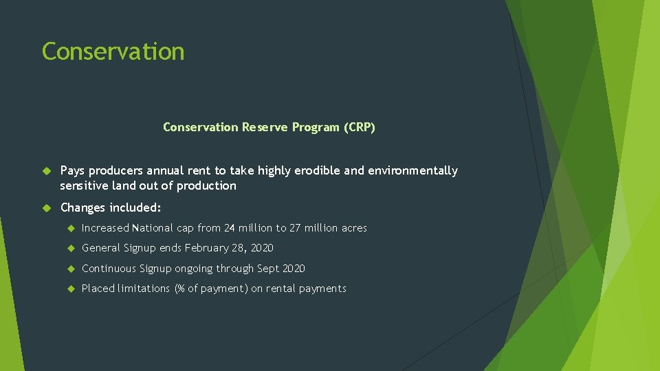 Conservation Reserve Program (CRP) Pays producers annual rent to take highly erodible and environmentally