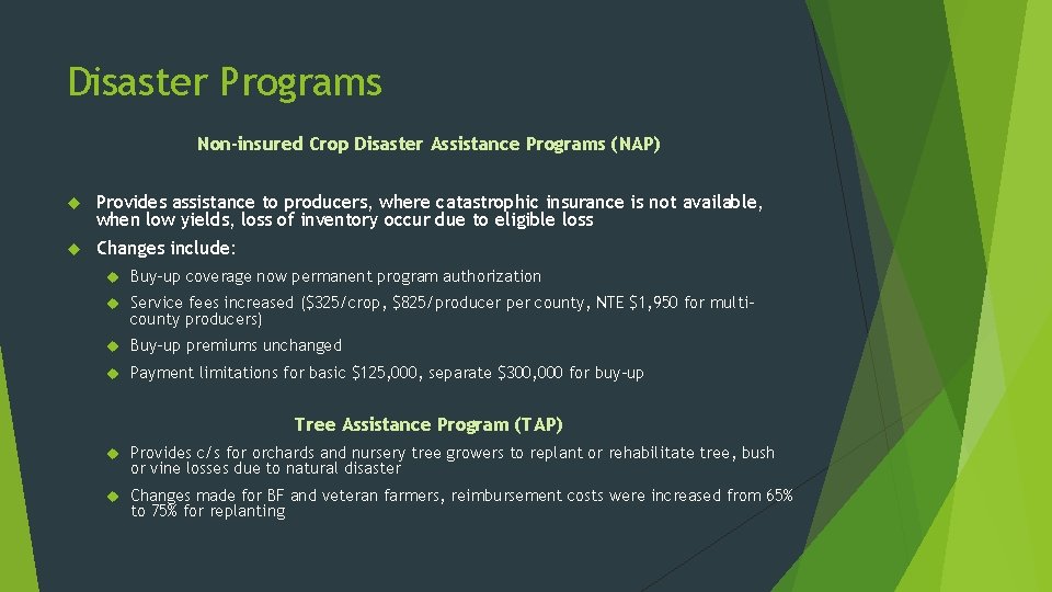 Disaster Programs Non-insured Crop Disaster Assistance Programs (NAP) Provides assistance to producers, where catastrophic