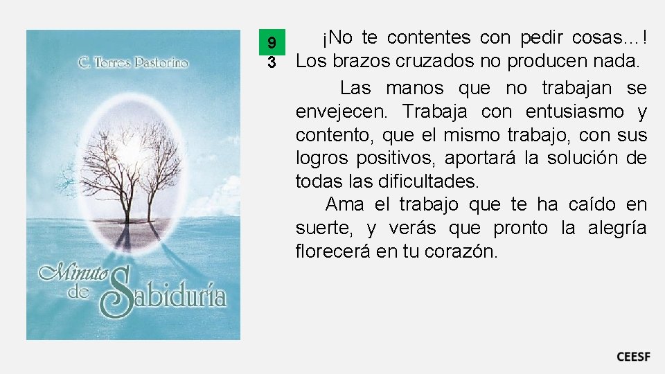 9 3 ¡No te contentes con pedir cosas…! Los brazos cruzados no producen nada.