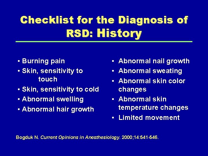 Checklist for the Diagnosis of RSD: History • Burning pain • Skin, sensitivity to