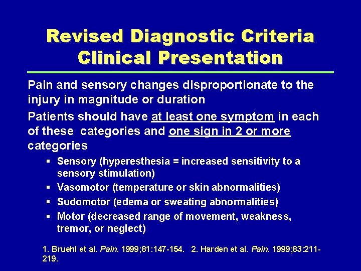 Revised Diagnostic Criteria Clinical Presentation Pain and sensory changes disproportionate to the injury in
