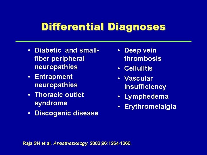 Differential Diagnoses • Diabetic and smallfiber peripheral neuropathies • Entrapment neuropathies • Thoracic outlet