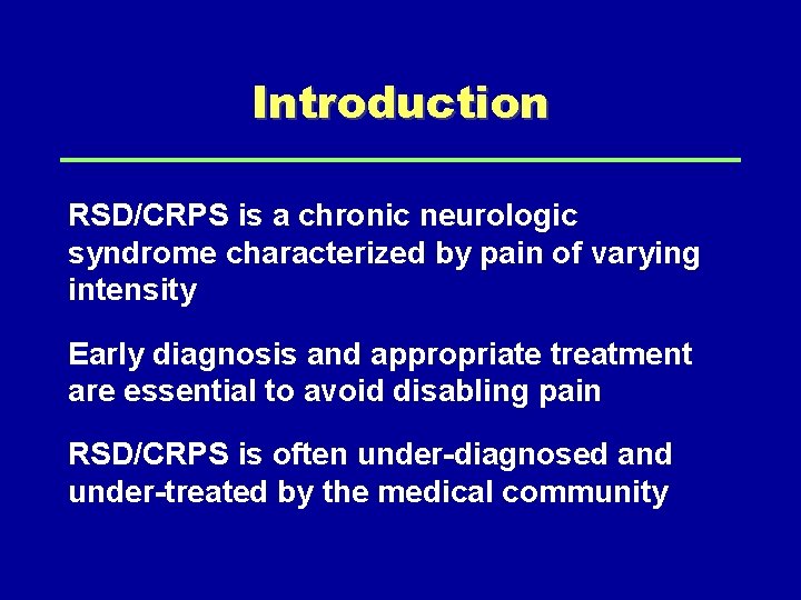 Introduction RSD/CRPS is a chronic neurologic syndrome characterized by pain of varying intensity Early